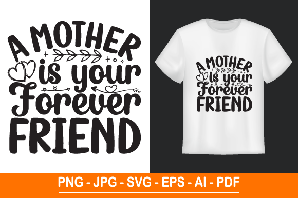 A Mother is Your Forever Friend Graphics for Print Templates