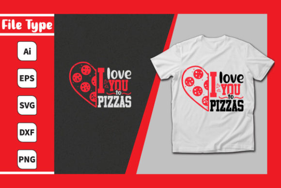 I Love You to Pizzas Graphics