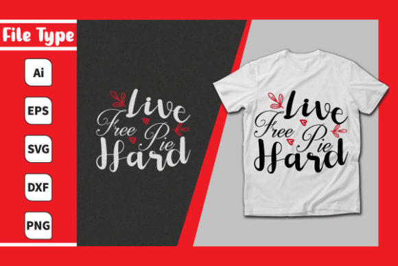 Live Free Pie Hard Graphics for Print Templates