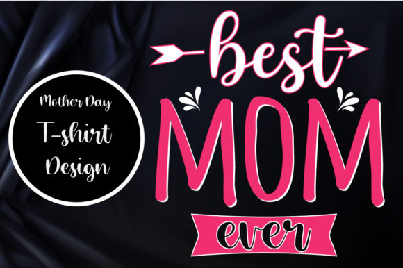 Mom Best Ever Tshirt Graphics for Print Templates