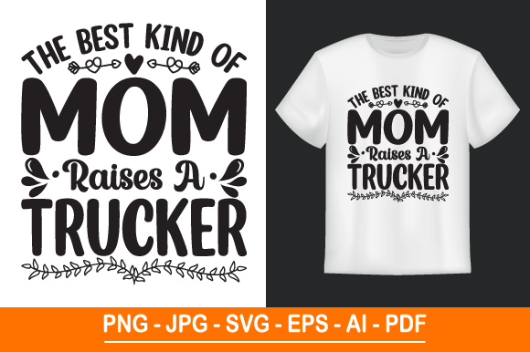 The Best Kind of Mom Raises a Trucker Graphics for Print Templates