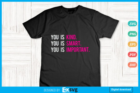 You Is Kind, Smart, Important Graphics for Print Templates